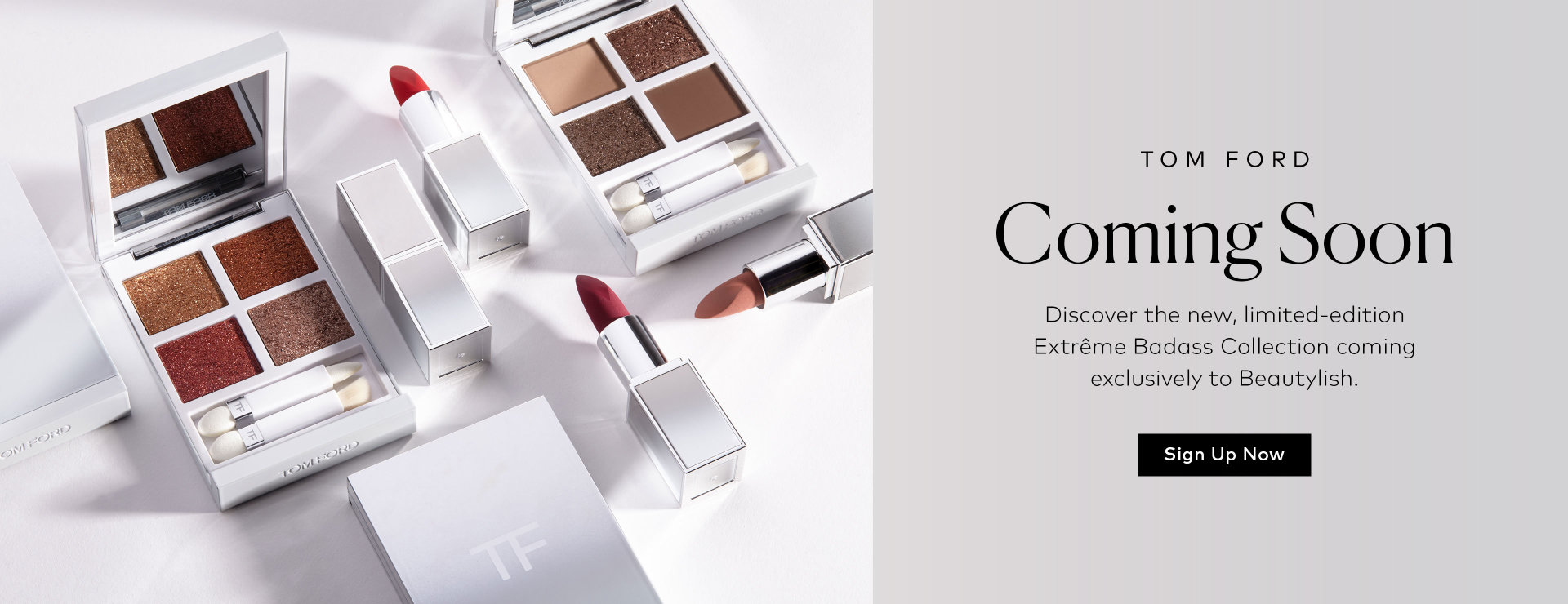 Sign up to receive notifications about TOM FORD's Extreme Badass Collection.