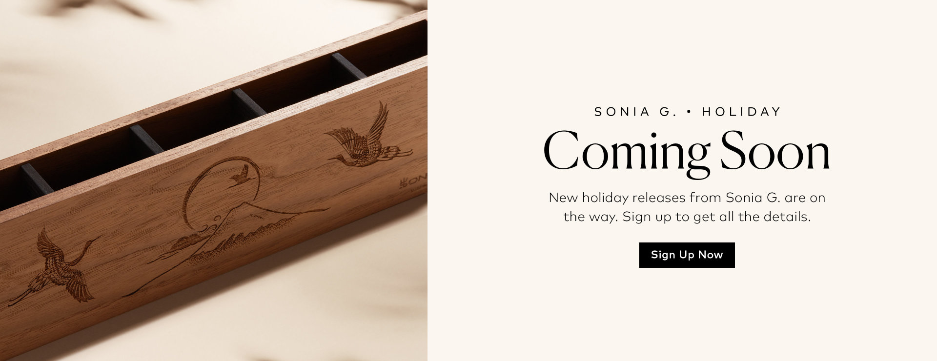 Get on the list for Sonia G.’s next launch.