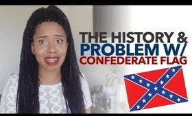 A Brief History & Problem with the Confederate Flag