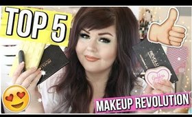 TOP 5 Favorite MAKEUP REVOLUTION Products | 2017