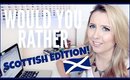 WOULD YOU RATHER - SCOTTISH EDITION!