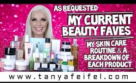 As Requested | Current Beauty Faves | My Skin Care Routine | Breakdown of Everything | Tanya Feifel