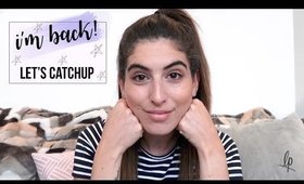 I'M BACK! LET'S CATCH UP... | Lily Pebbles
