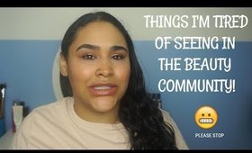 RANT! Things I'm Tired Of Seeing In The Beauty Community | Lyiah xo