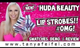 NEW! Huda Beauty | Lip Strobes!! | Swatches, Demo, & Review #OMG! | Tanya Feifel-Rhodes