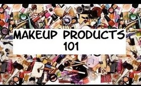 Makeup Products 101 - RealmOfMakeup