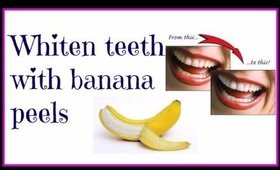 DIY Beauty Tips & Tricks-How to whiten teeth with banana peels