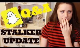 STALKER UPDATE| Snap Chat Q&A!