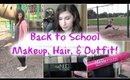 Back to School // Makeup, Hair, & Outfit