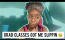 Grad classes got me slippin...and other stuff! |Tommie Marie