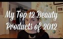 My Top 12 Beauty Products of 2012