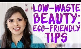 Low-Waste Beauty: How To Reduce Makeup And Skincare Waste