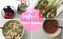 What I Ate Today | Fast & Healthy Meals