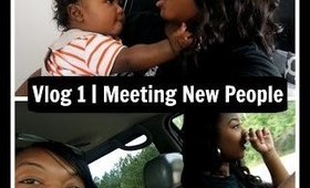Vlog 1 | Meeting New People