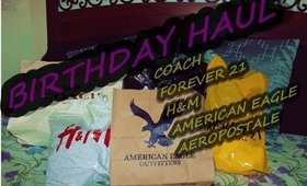 BIRTHDAY HAUL Coach, Forever 21, H&M, American Eagle and Aeropostale