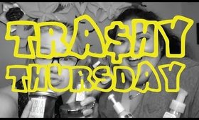 TRA$HY THURSDAY | JUNE #4