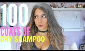 100 COATS OF DRY SHAMPOO !!!