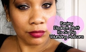 REVIEW - Elizabeth Mott's "It's So Big" Volumizing Mascara | Honey Kahoohanohano