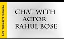Chat with Bollywood Actor RAHUL BOSE - Ep 122 - by LifeThoughtsCamera
