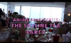 ♡ Skyline Tea Party at Anime Matsuri ♡