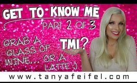 TMI | Get To Know Me | Part 2 | "Singing" & "Rapping" Included lol | Tanya Feifel-Rhodes