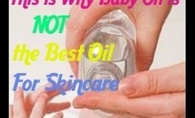 This is Why Baby Oil is NOT the Best Oil for Skincare