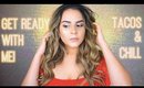 GRWM: TACOS AND CHILL!  BEAUTY BY JANNELLE