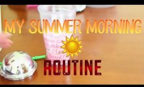 ☼ MY SUMMER MORNING ROUTINE - 2014