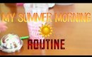 ☼ MY SUMMER MORNING ROUTINE - 2014