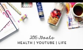 2015 Goals | Health, YouTube, & Life