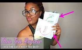Thin Tea Review! |Lose the Gut, Keep the butt!|