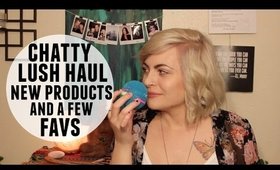 CHATTY LUSH HAUL - NEW PRODUCTS & A FEW FAVS | Magnolia Rose