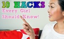 10 Hacks Every Girl Should Know!