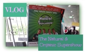 Natural and Organic Super Show -  Vlog