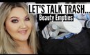 LET'S TALK TRASH | BEAUTY EMPTIES