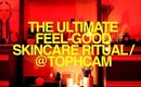 The Ultimate Feel-Good Skincare Ritual | TophCam