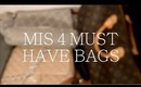 Let's Talk About: Mis 4 Must Have Bags!!!