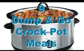 9 DUMP & GO CROCK POT MEALS | QUICK & EASY CROCK POT RECIPES