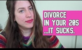 Divorce in Your 20s | It sucks, but you are not alone (6 years getting a divorce at 26)