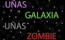 ★★ UÑAS GALAXIA Y ZOMBIE ⊙﹏⊙