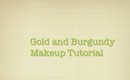 Gold and Burgundy Makeup Tutorial