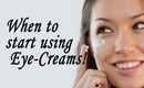 When to start using Eye-Creams; Eye-Cream Series Part 2.