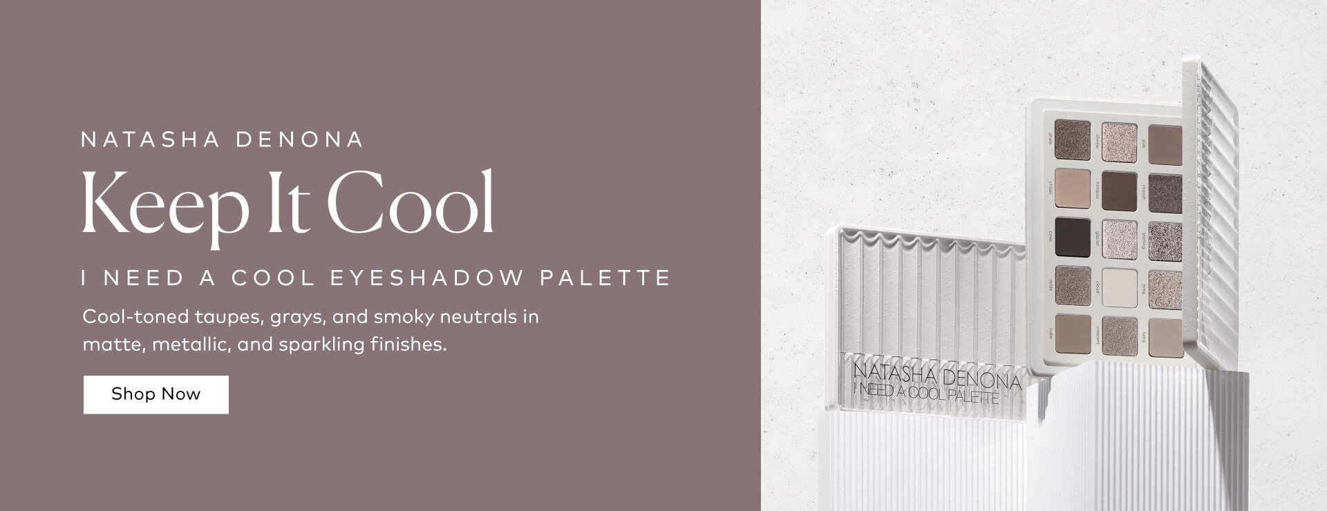 Create subtle, smoky, and sparkling eye looks with cool-toned taupes, soft grays, smoky browns, and luminous neutrals. Shop the Natasha Denona I Need A Cool Palette on Beautylish.com