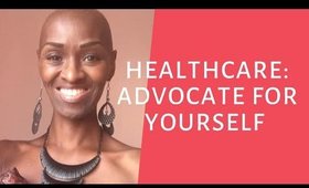 Healthcare: Advocate For Yourself