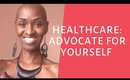 Healthcare: Advocate For Yourself