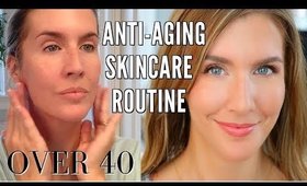 Anti Aging Skin Care Routine | Over 40 | AM & PM + Treatments