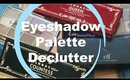 Eyeshadow Palette Declutter