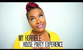 My Horrible House Party Experience! She Thought I Was Dead!