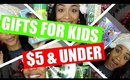 7 Awesome Gifts for Kids | $5 & Under