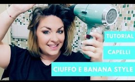 || HAIR TUTORIAL || come creo il Ciuffo ad Onda e il Banana Style